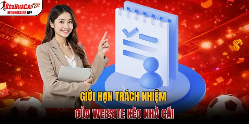 Giới hạn trách nhiệm của website Kèo Nhà Cái
