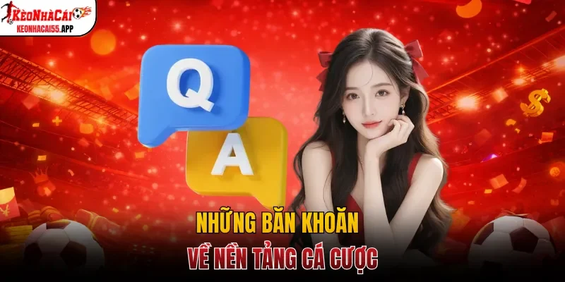 Những băn khoăn về nền tảng cá cược