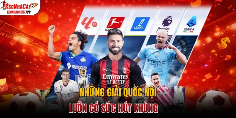 Những giải quốc nội luôn có sức hút khủng