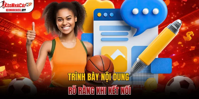 Trình bày nội dung rõ ràng khi kết nối
