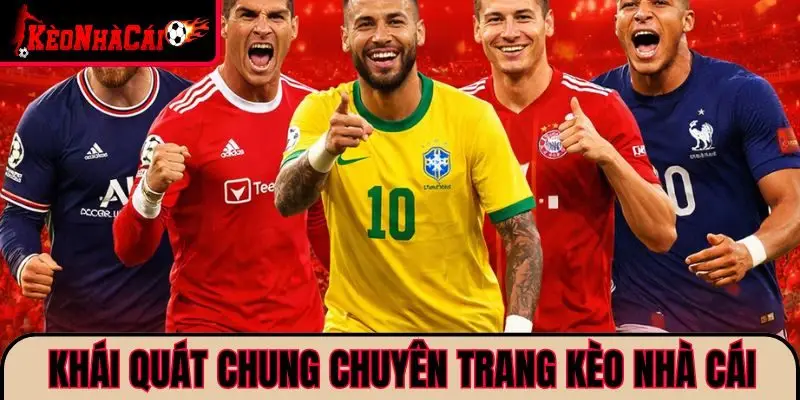 Khái quát chung về trang kèo nhà cái